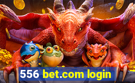 556 bet.com login